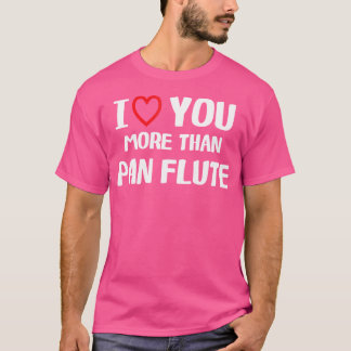 T-shirt Je T'Aime Plus Que Pan Flute Chemise Drôle Femmes 
