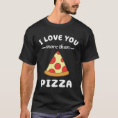 T-shirt Je T'Aime Plus Que Pizza Food Pun (Devant)