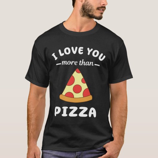 T-shirt Je T'Aime Plus Que Pizza Food Pun (Devant)