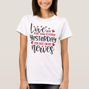 T-shirt Je t'aime plus qu'hier !