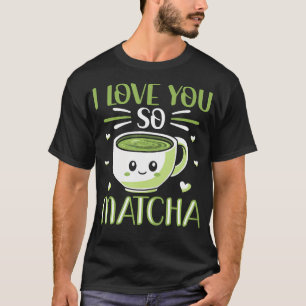 T-shirt Je T'Aime Tellement Matcha Pun Milk Tea Kawaii Mat
