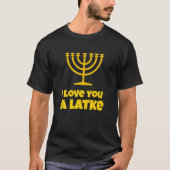 T-shirt Je T'Aime Un Cadeau Latke Juif Pun Joke Hanoukka (Devant)