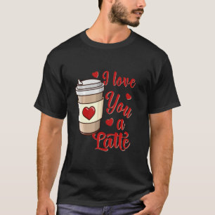 T-shirt Je T'Aime Un Latte U2013 Funny Valentines Day Coff
