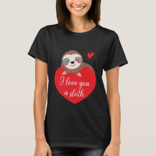 T-shirt Je t'aime Une Sloth Valentine's Day Sloth Co