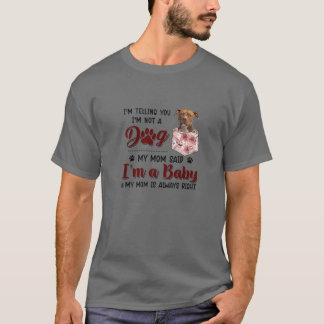 T-shirt Je te dis que je ne suis pas un chien Ma mère a di