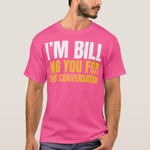 T-shirt Je Te Facture Pour Cette Conversation Avocat Drôle