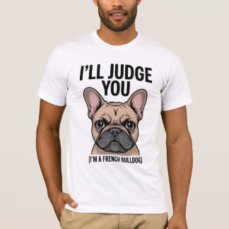T-shirt "Je te jugerai drôle, Chien-taureau français"
