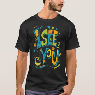 T-shirt Je te vois - Tee-shirt typographique à tourbillon