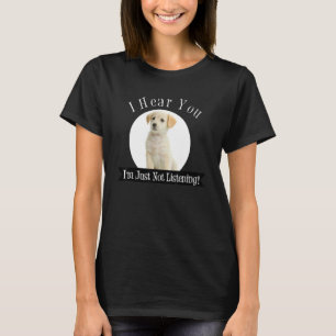 T-shirt Je t'entends, je n'écoute pas