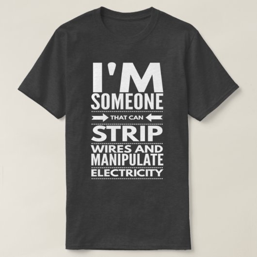 T-SHIRT JE TIRE LES FILS ET MANIPULE L'ÉLECTRICITÉ (Design devant)