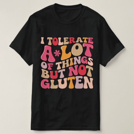 T-shirt Je Tolère Beaucoup De Choses Mais Pas De Gluten (Design devant)