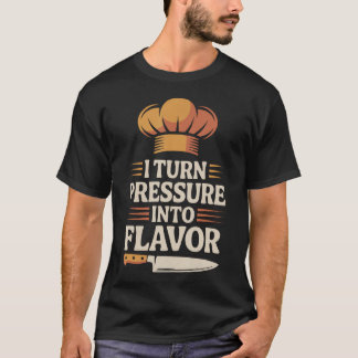 T-shirt Je Transforme la Pression en Saveur