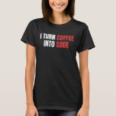 T-shirt Je Transforme Le Café En Code, Codeur Femme, Progr (Devant)