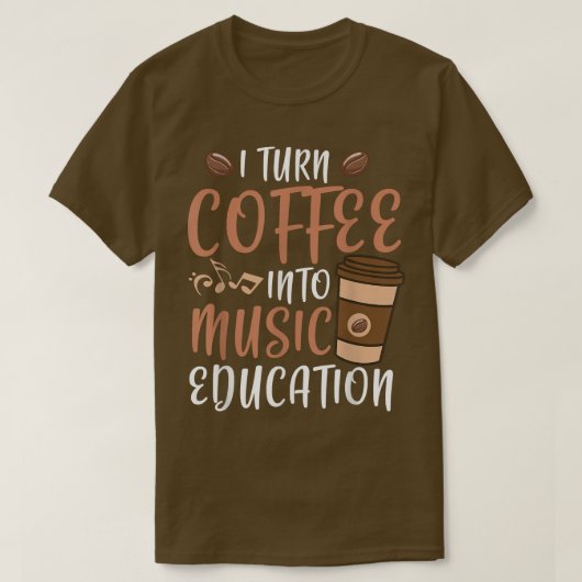 T-shirt Je Transforme Le Café En Musique Éducation Musique (Design devant)