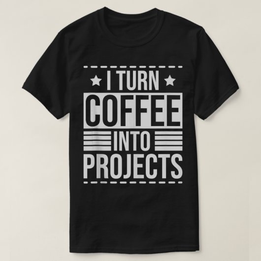 T-shirt Je Transforme Le Café En Projets 1 (Design devant)