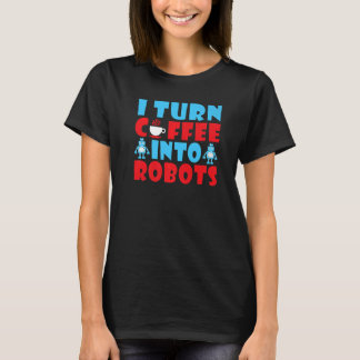 T-shirt Je transforme le café en robots
