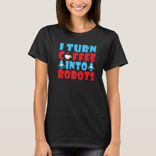 T-shirt Je transforme le café en robots (Devant)