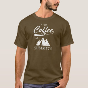 T-shirt Je Transforme Le Café En Sommets