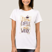 T-shirt Je transforme le café en travail Boissons de café (Devant)