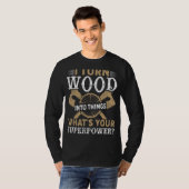 T-shirt Je Transforme Les Bois En Des Objets Boisés (Devant entier)