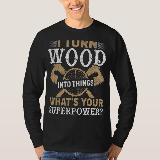 T-shirt Je Transforme Les Bois En Des Objets Boisés (Devant)