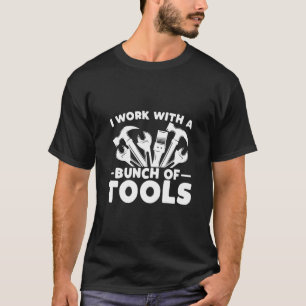 T-shirt Je travaille avec un tas d'outils, Funny Construct