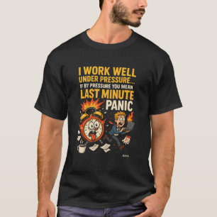T-shirt Je Travaille Bien Sous Pression – Panique de Derni