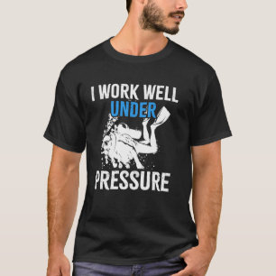 T-shirt Je Travaille Bien Sous Pression Plongée Plongée Pl
