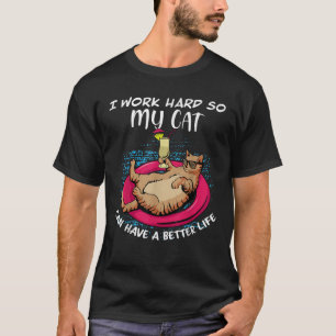T-shirt Je travaille dur afin que mon chat puisse avoir un
