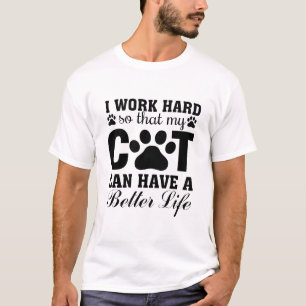 T-shirt Je travaille dur afin que mon chat puisse avoir un