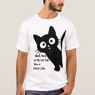 T-shirt Je travaille dur afin que mon chat puisse avoir un