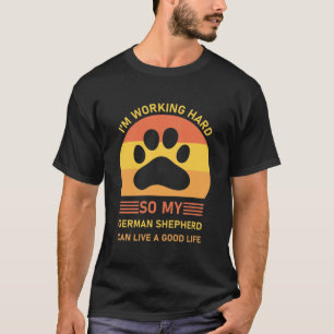 T-shirt Je travaille dur donc mon berger allemand
