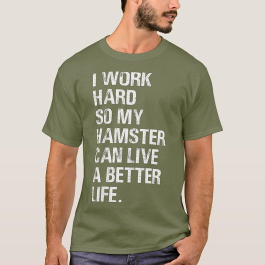 T-shirt Je travaille dur Donc Mon Hamster hameçons proprié (Devant)