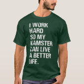T-shirt Je travaille dur Donc Mon Hamster hameçons proprié (Devant)