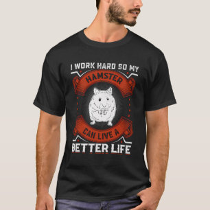 T-shirt Je travaille dur Hamster Hommes Femmes Hamster Lov