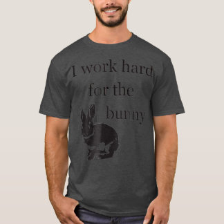 T-shirt Je travaille dur pour le lapin    BunnyFunny