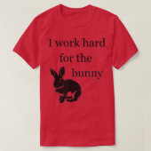 T-shirt Je travaille dur pour le lapin - drôle lapin (Design devant)