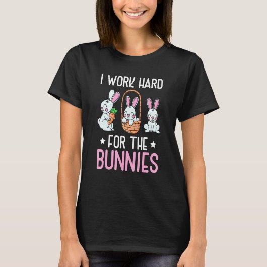 T-shirt Je Travaille Dur Pour Le Lapin Propriétaire Bunny  (Devant)