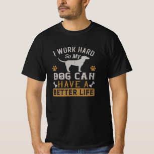 T-shirt Je travaille dur pour mon chien