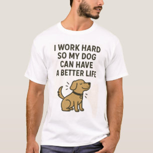 T-shirt Je Travaille Dur Pour Mon Chien � Citation Mignonn