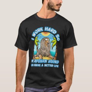 T-shirt Je Travaille Dur Pour Que Ma Hache Afghane Puisse 