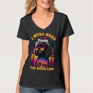 T-shirt Je travaille dur pour que mon caniche puisse vivre