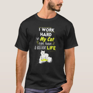 T-shirt Je travaille dur pour que mon chat ait une meilleu