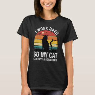 T-shirt Je Travaille Dur Pour Que Mon Chat Ait Une Meilleu