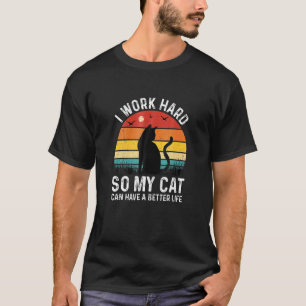 T-shirt Je Travaille Dur Pour Que Mon Chat Puisse Avoir Un