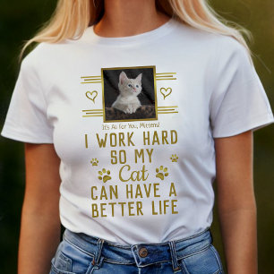 T-shirt Je Travaille dur Pour Que Mon Chat Puisse Mieux Vi