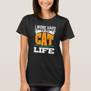 T-shirt Je travaille dur pour que mon chat puisse vivre un