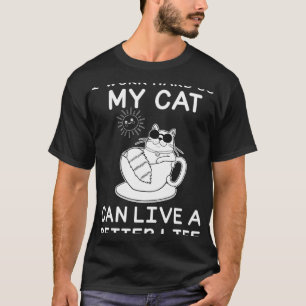 T-shirt Je Travaille Dur Pour Que Mon Chat Puisse Vivre Un