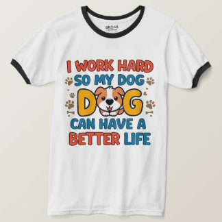 T-shirt Je travaille dur pour que mon chien ait une meille