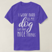 T-shirt Je Travaille Dur Pour Que Mon Chien Puisse Avoir D (Design devant)